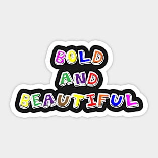 Bold and Beautiful Sticker